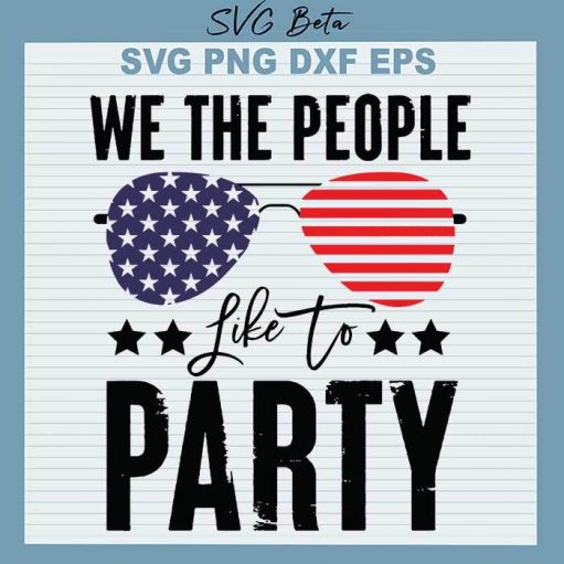 We The People Like To Party Svg