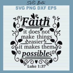 Faith it makes them possible svg