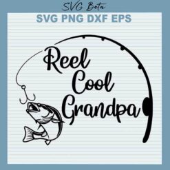 Reel cool grandpa svg