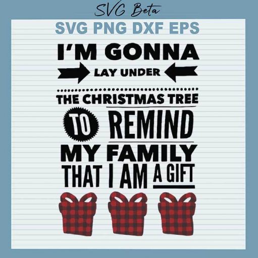 Remind my family that Im a gift svg