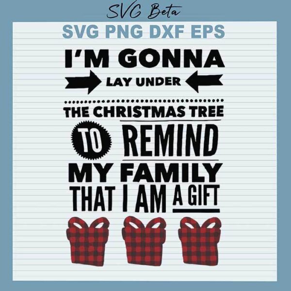 Remind my family that Im a gift svg