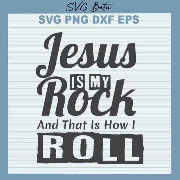 Jesus is my rock svg