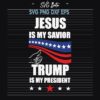 Jesus is my savior Trump president svg