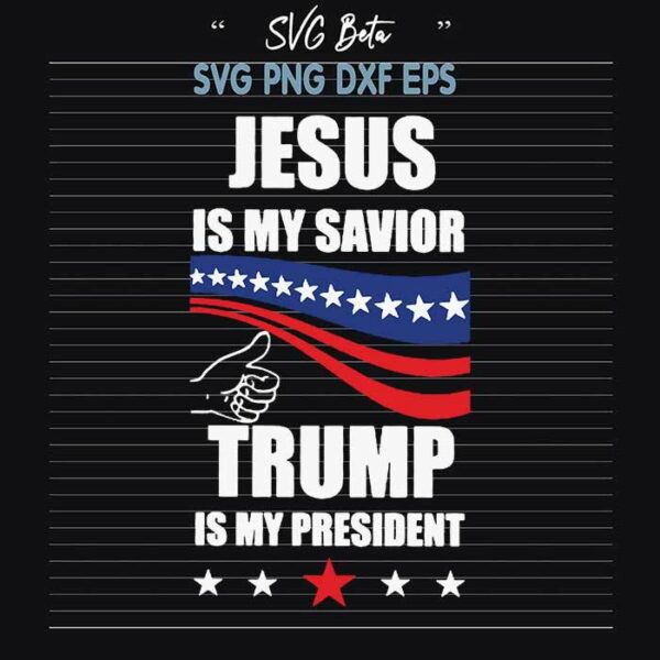 Jesus is my savior Trump president svg