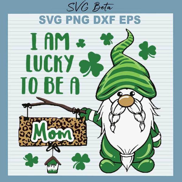 Gnome I'm lucky to be a mom svg