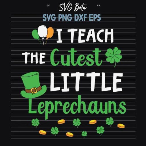 I teach the cutest little leprechauns svg