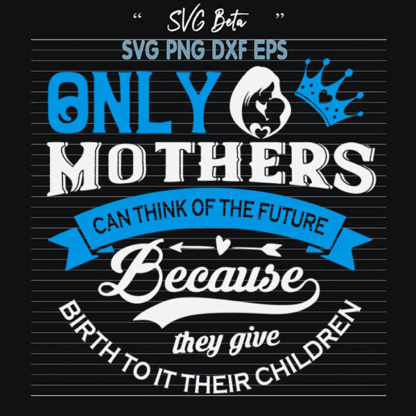 Only mother think future svg