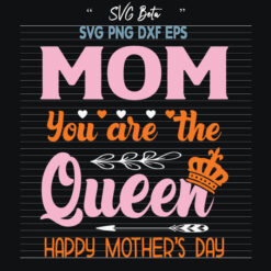 Mom you are the queen svg