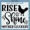 Rise And Shine Mother Cluckers Svg