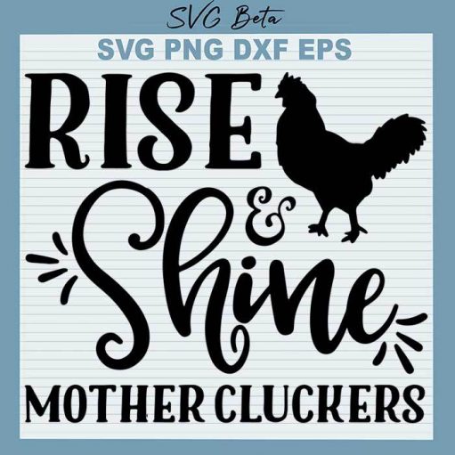 Rise and shine mother cluckers svg cut file