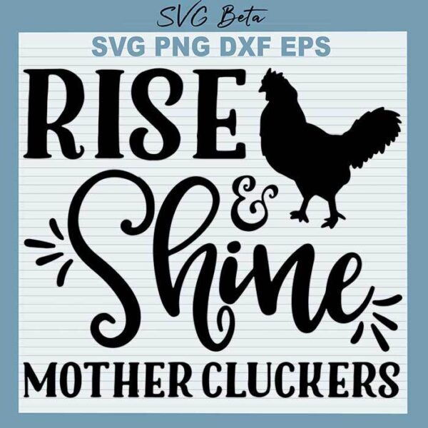 Rise and shine mother cluckers svg cut file