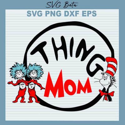 Thing mom Dr Seuss SVG file for craft handmade cricut products