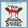 Im A Mom Busy Raising Ballers Svg