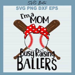 Im a mom busy raising ballers svg