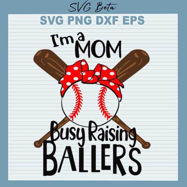 Im a mom busy raising ballers svg