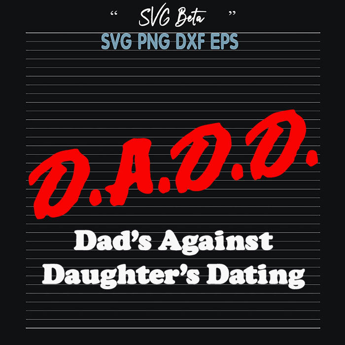 Dads Against Daughters Dating SVG File For Craft Handmade Cricut