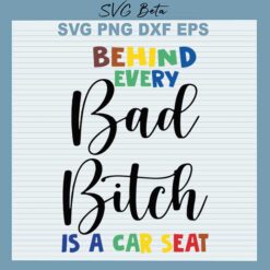 Behind every bad bitch is a car seat mom svg cut file for cricut silhouette studio handmade products craft
