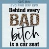 Behind Every Bad Bitch Is A Car Seat Svg