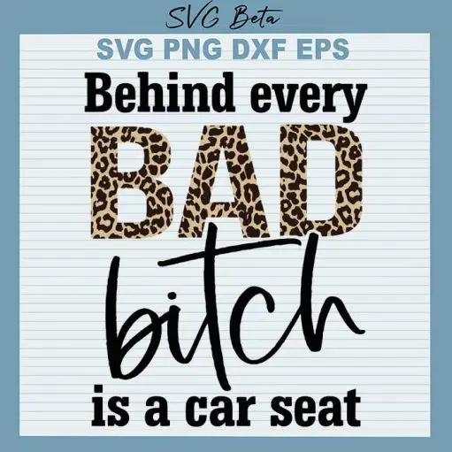 Behind every bad bitch is a car seat svg