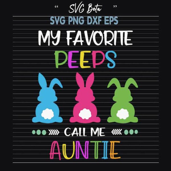 My favorite peeps call me auntie svg