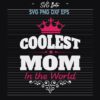 Coolest mom in the world svg