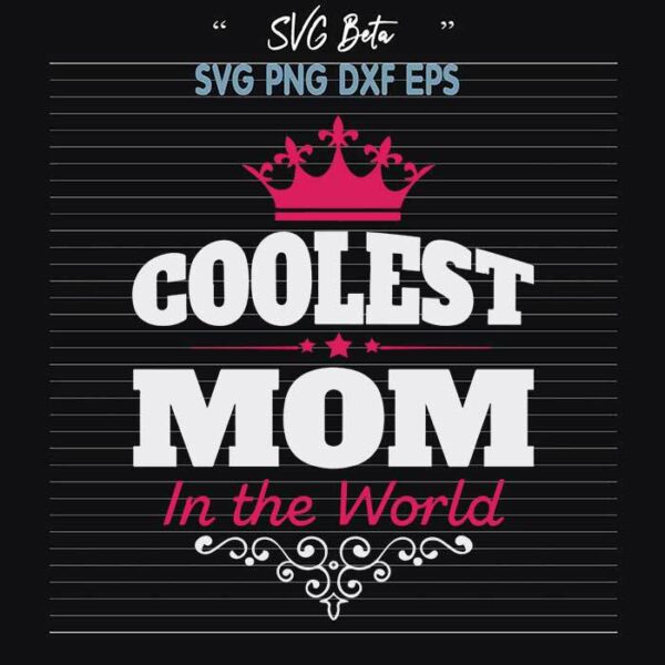 Coolest mom in the world svg