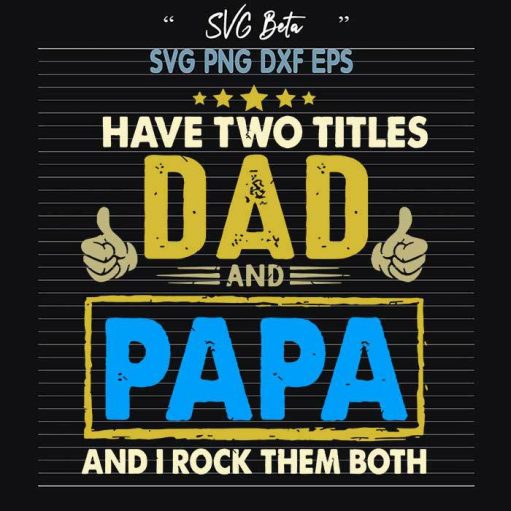 Have two titles dad and papa svg