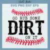 Go rub some dirt on it svg