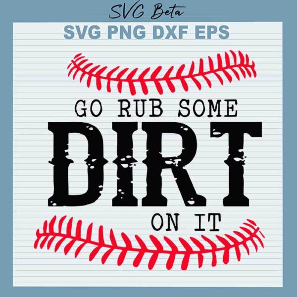 Go rub some dirt on it svg