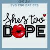 She's too dope svg