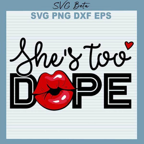 She's too dope svg