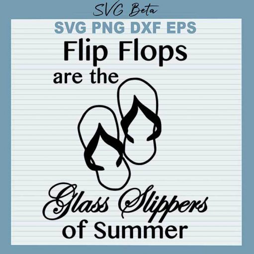 Flip flops are the glass slippers svg cut file for cricut