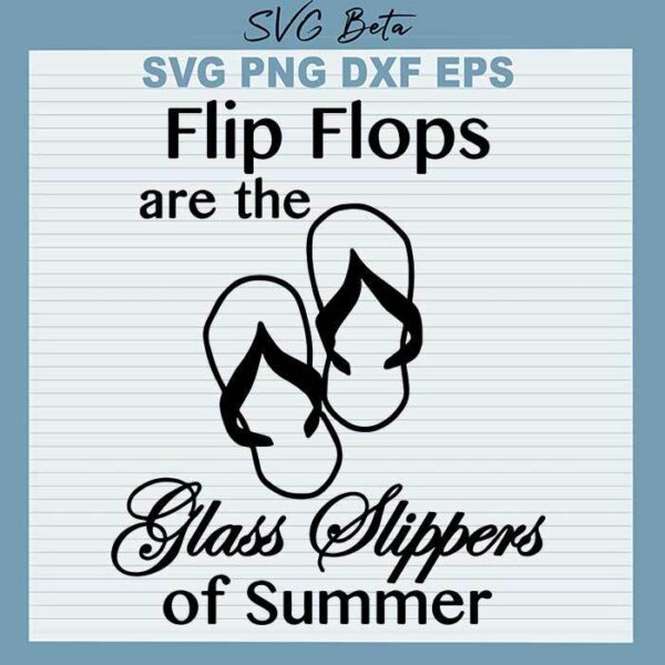 Flip flops are the glass slippers svg