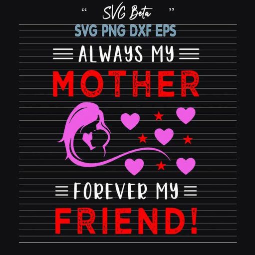 Always My Mother Forever Svgy Friend