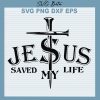 Jesus saved my life svg