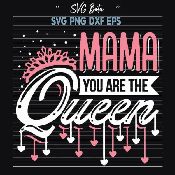 Mama you are the queen svg