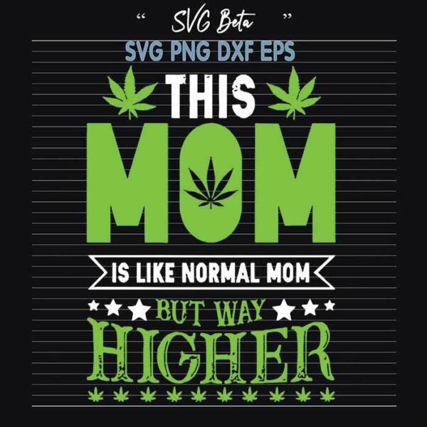 Cannabis normal mom but way higher svg
