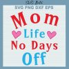Mom Life No Day Off Svg