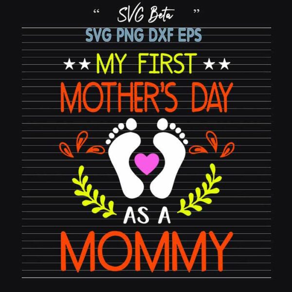 First mother day as mommy svg