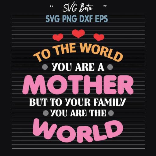 To the world you are a mother svg cut file for cricut silhouette studio handmade products craft