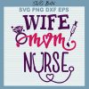 Wife Mom Nurse Svg