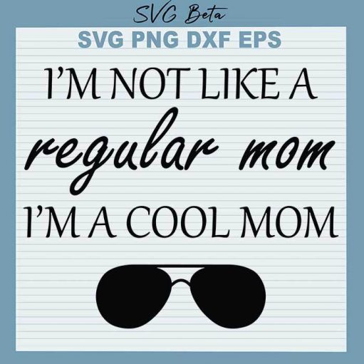 I'm not a regular mom I'm a cool mom svg