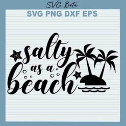 Salty as a beach svg