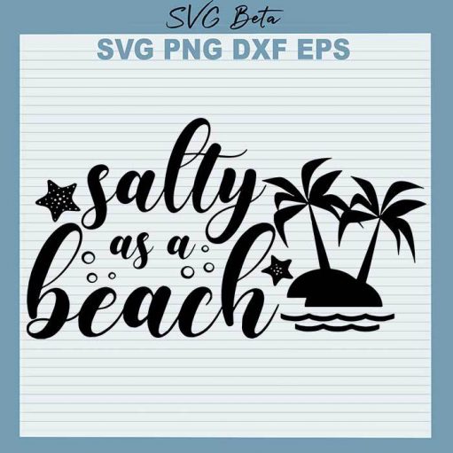 Salty As A Beach Svg