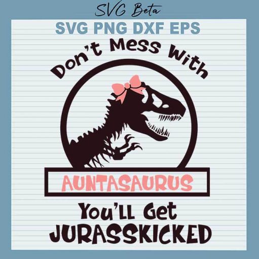 Don't mess with auntasaurus svg cut file for cricut silhouette studio handmade products craft
