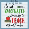 Covid Vaccinated Ready To Teach Svg