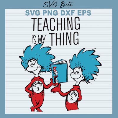 Dr Seuss Teaching Is My Thing SVG file for craft handmade cricut