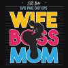 Wife Boss Mom Svg