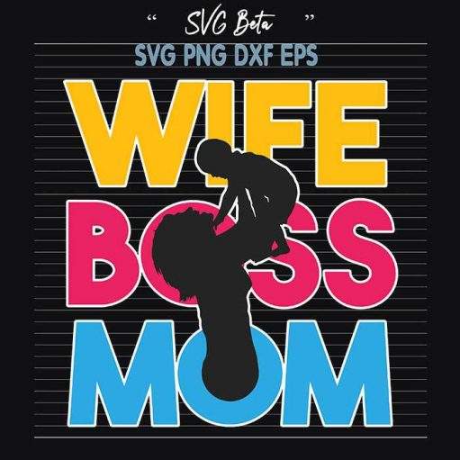 Wife boss mom svg