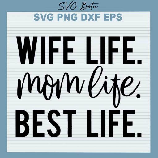 Wife life Mom life Best life svg